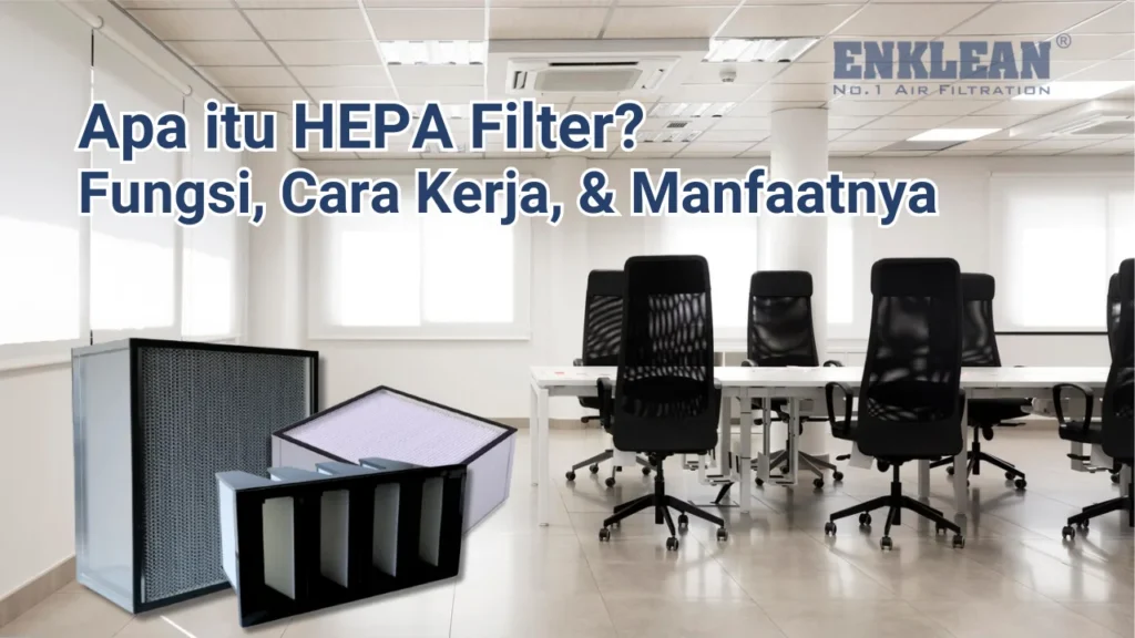 Apa itu HEPA Filter Fungsi, Cara Kerja, dan Manfaatnya.webp